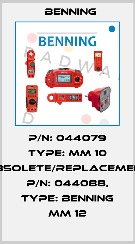 P/N: 044079 Type: MM 10 obsolete/replacement P/N: 044088, Type: BENNING MM 12 Benning