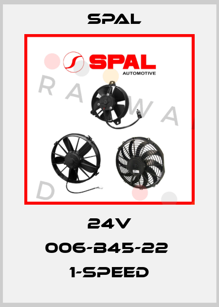 24V 006-B45-22  1-SPEED SPAL