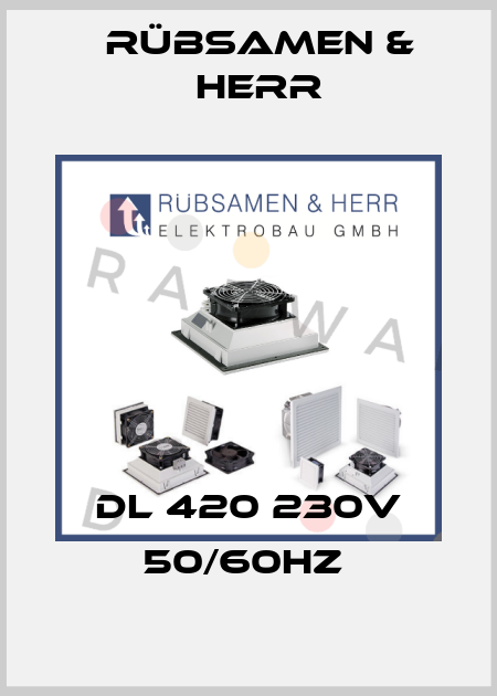 DL 420 230V 50/60Hz  Rübsamen & Herr