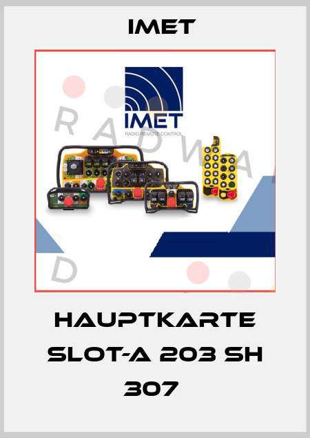 Hauptkarte Slot-A 203 SH 307  IMET