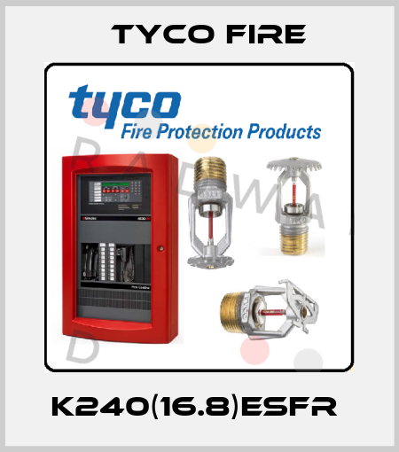 K240(16.8)ESFR  Tyco Fire