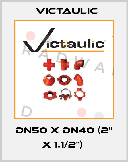 DN50 x DN40 (2" x 1.1/2")  Victaulic