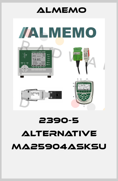 2390-5 alternative MA25904ASKSU  ALMEMO
