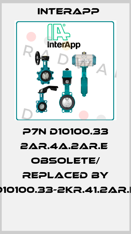P7N D10100.33 2AR.4A.2AR.E  obsolete/ replaced by D10100.33-2KR.41.2AR.E  InterApp