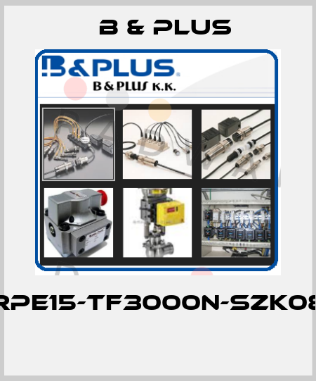 RPE15-TF3000N-SZK08  B & PLUS