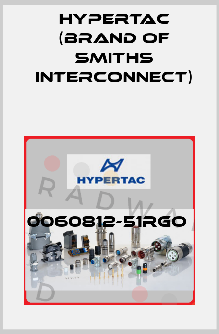 0060812-51RGO  Hypertac (brand of Smiths Interconnect)