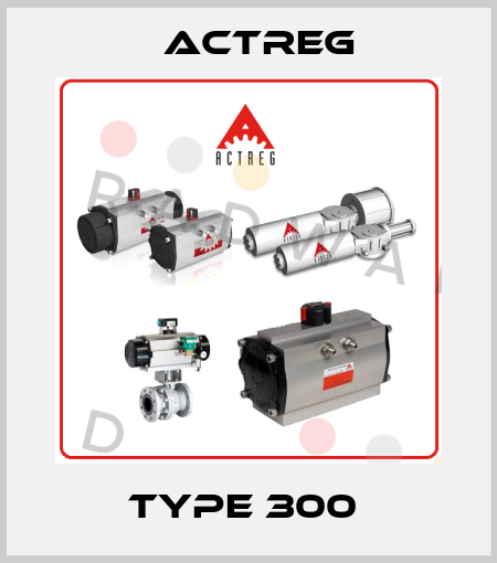 Type 300  Actreg