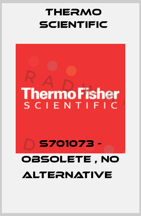 S701073 - obsolete , no alternative   Thermo Scientific