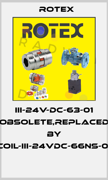 III-24V-DC-63-01 obsolete,replaced by Coil-III-24VDC-66NS-01  Rotex