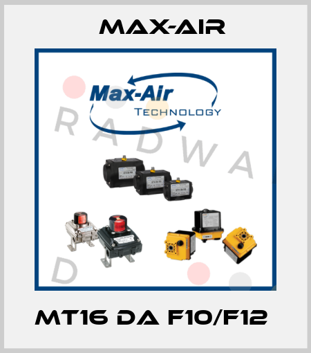 MT16 DA F10/F12  Max-Air