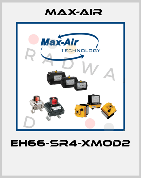 EH66-SR4-XMOD2  Max-Air