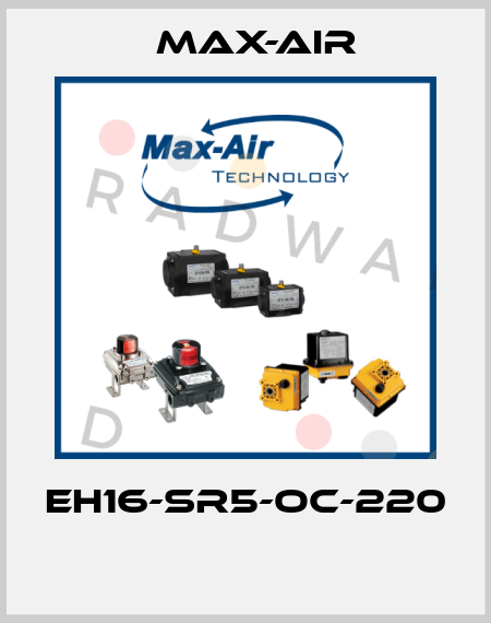EH16-SR5-OC-220  Max-Air