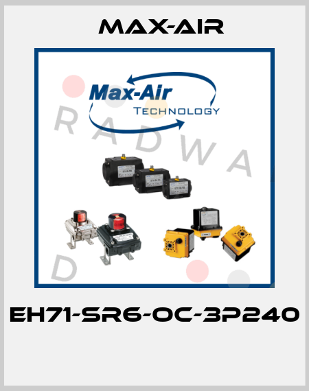 EH71-SR6-OC-3P240  Max-Air