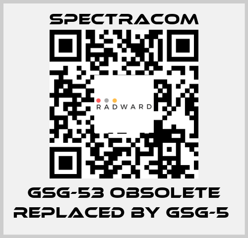 GSG-53 obsolete replaced by GSG-5  SPECTRACOM