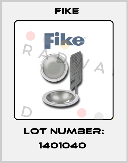 LOT NUMBER: 1401040  FIKE