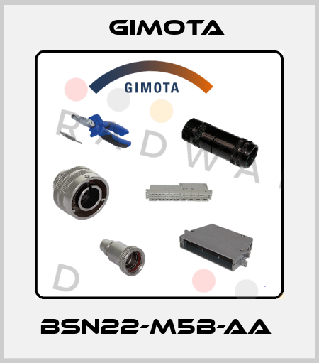 BSN22-M5B-AA  GIMOTA