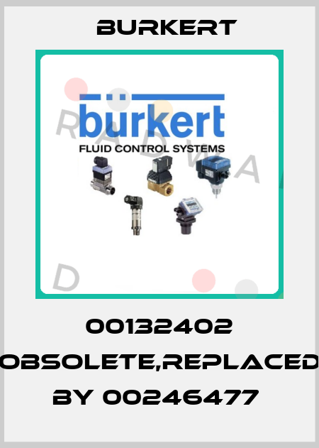 00132402 obsolete,replaced by 00246477  Burkert