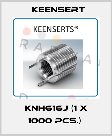 KNH616J (1 x 1000 pcs.)  Keensert