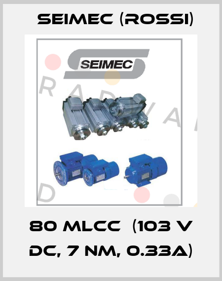 80 MLCC  (103 V DC, 7 Nm, 0.33A) Seimec (Rossi)