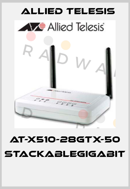 AT-x510-28GTX-50 StackableGigabit  Allied Telesis