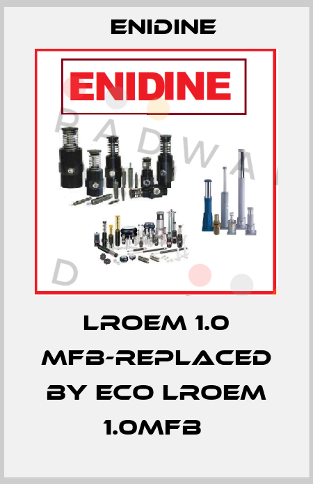 LROEM 1.0 MFB-REPLACED BY ECO LROEM 1.0MFB  Enidine