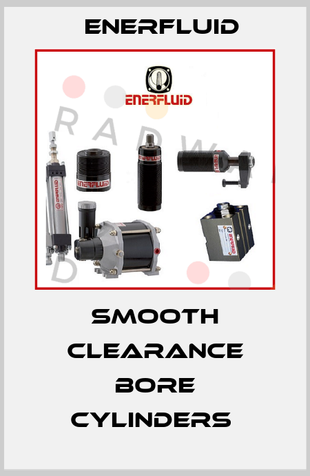 Smooth Clearance Bore Cylinders  Enerfluid