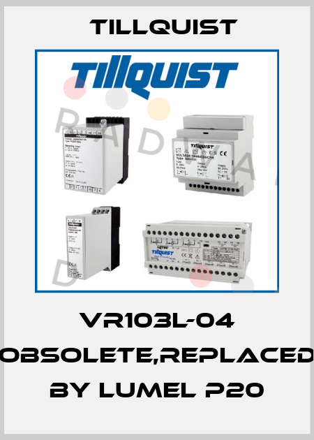 VR103L-04 obsolete,replaced by Lumel P20 Tillquist