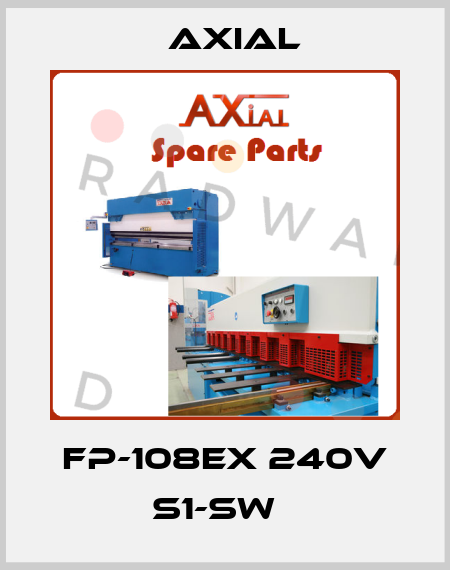 FP-108EX 240V S1-SW   AXIAL