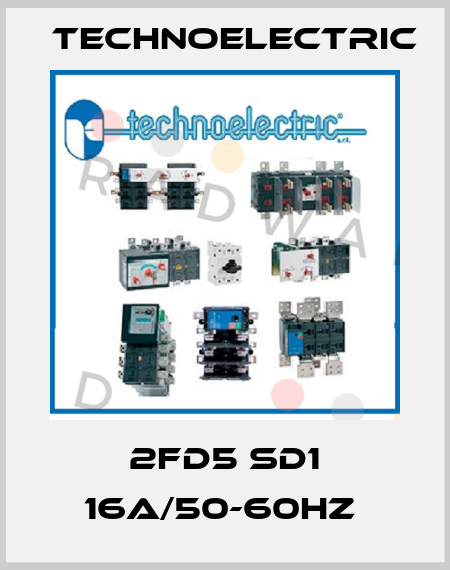 2FD5 SD1 16A/50-60Hz  Technoelectric