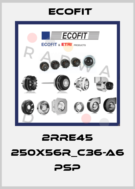 2RRE45 250x56R_C36-A6 pSP Ecofit