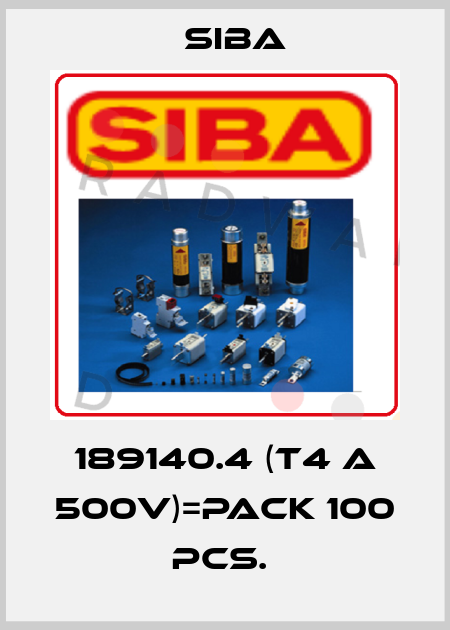 189140.4 (T4 A 500V)=pack 100 pcs.  Siba