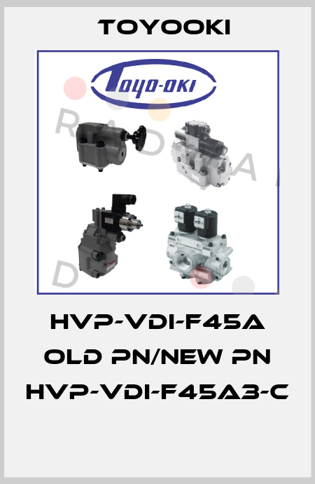 HVP-VDI-F45A old PN/New PN HVP-VDI-F45A3-C  Toyooki
