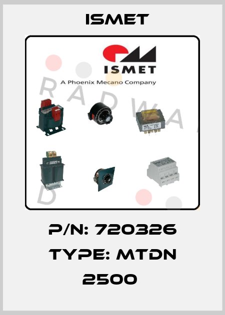 P/N: 720326 Type: MTDN 2500  Ismet