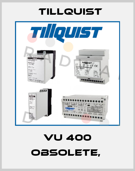 VU 400 obsolete,  Tillquist