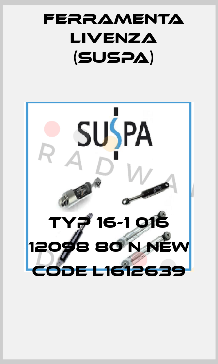 TYP 16-1 016 12098 80 N new code L1612639 Ferramenta Livenza (Suspa)