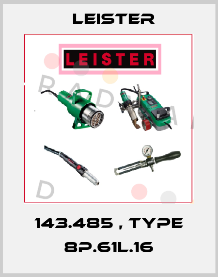 143.485 , type 8P.61L.16 Leister