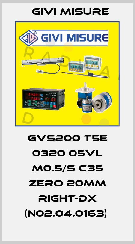 GVS200 T5E 0320 05VL M0.5/S C35 zero 20mm Right-DX (N02.04.0163)  Givi Misure