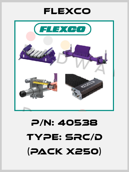 P/N: 40538 Type: SRC/D (pack x250) Flexco