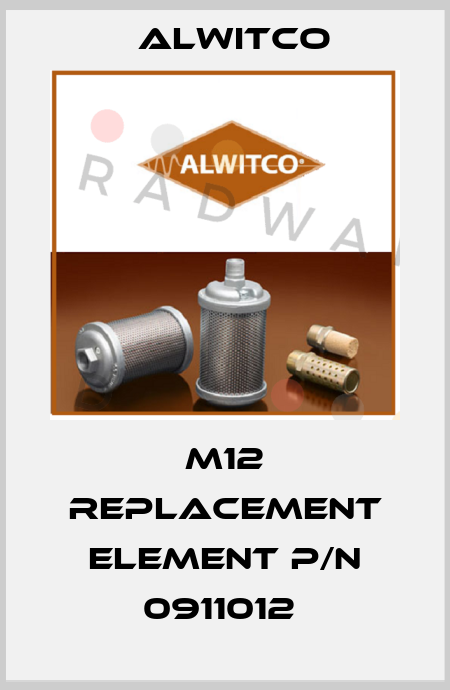 M12 REPLACEMENT ELEMENT P/N 0911012  Alwitco