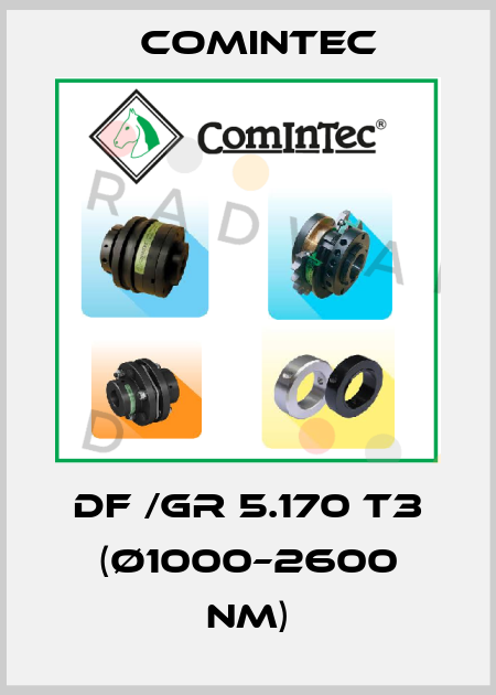 DF /GR 5.170 T3 (ø1000–2600 Nm) Comintec