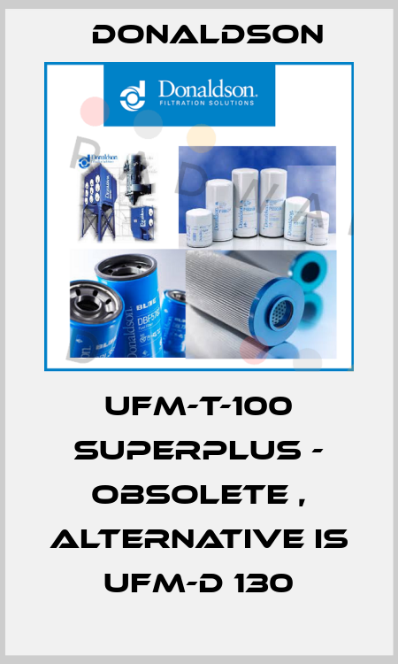 UFM-T-100 Superplus - obsolete , alternative is UFM-D 130 Donaldson