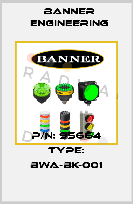 P/N: 95664 Type: BWA-BK-001 Banner Engineering