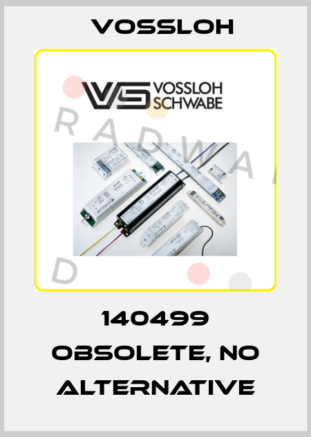 140499 obsolete, no alternative Vossloh