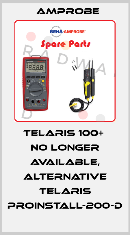 Telaris 100+  NO LONGER AVAILABLE, ALTERNATIVE Telaris ProInstall-200-D AMPROBE