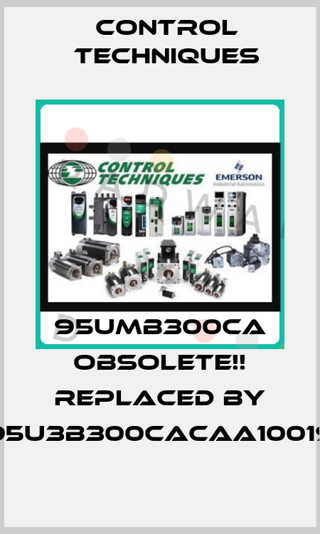 95UMB300CA Obsolete!! Replaced by 095U3B300CACAA100190 Control Techniques