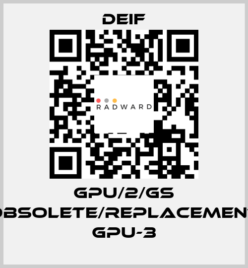 GPU/2/GS obsolete/replacement GPU-3 Deif