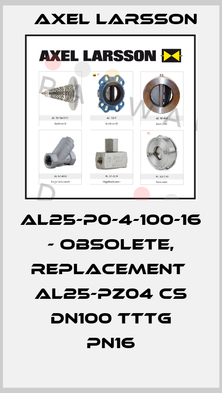 AL25-P0-4-100-16 - obsolete, replacement  AL25-PZ04 CS DN100 TTTG PN16 AXEL LARSSON