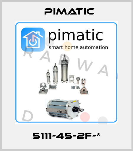 5111-45-2F-* Pimatic