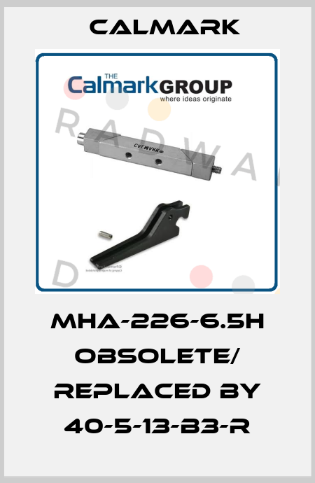 MHA-226-6.5H obsolete/ replaced by 40-5-13-B3-R CALMARK