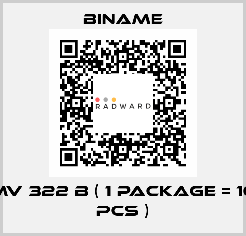 MV 322 B ( 1 package = 10 pcs ) BINAME